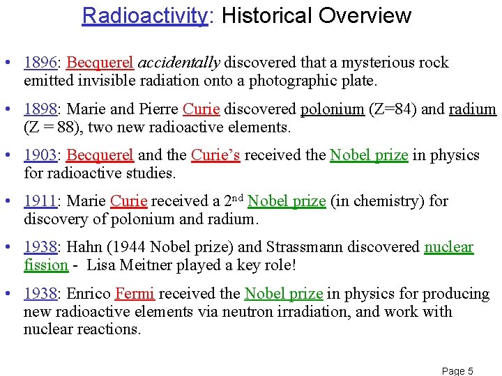 Radioactivity: Historical Overview • 1896: Becquerel accidentally discovered that a mysterious rock emitted invisible Radioactivity: Historical Overview • 1896: Becquerel accidentally discovered that a mysterious rock emitted invisible