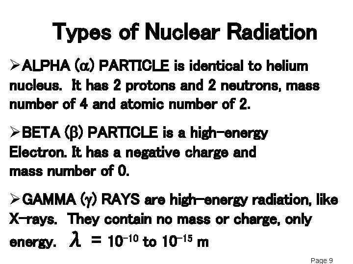 Types of Nuclear Radiation ØALPHA (a) PARTICLE is identical to helium nucleus. It has