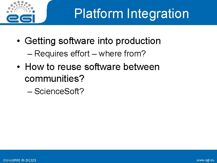 Platform Integration • Getting software into production – Requires effort – where from? •