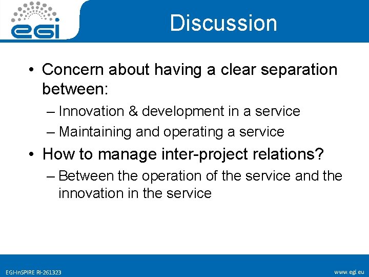 Discussion • Concern about having a clear separation between: – Innovation & development in