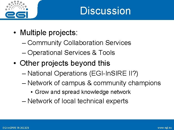 Discussion • Multiple projects: – Community Collaboration Services – Operational Services & Tools •