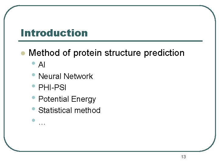 Introduction l Method of protein structure prediction • AI • Neural Network • PHI-PSI