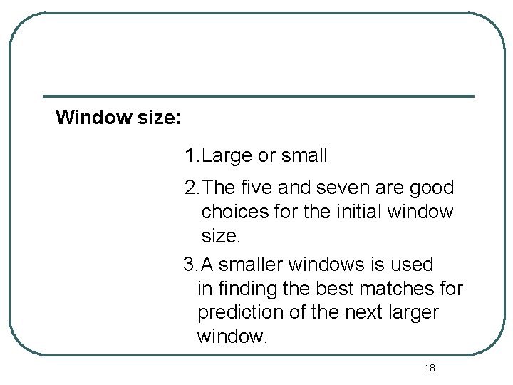 Window size: 1. Large or small 2. The five and seven are good choices