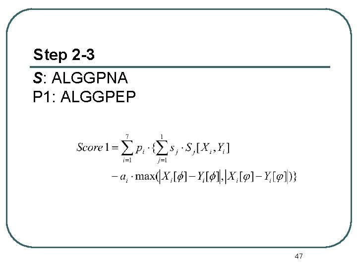 Step 2 -3 S: ALGGPNA P 1: ALGGPEP 47 
