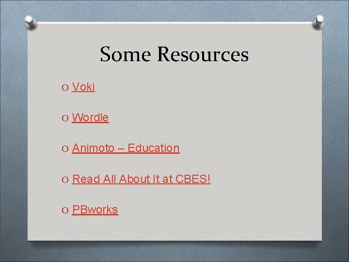 Some Resources O Voki O Wordle O Animoto – Education O Read All About