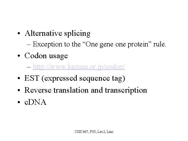  • Alternative splicing – Exception to the “One gene one protein” rule. •