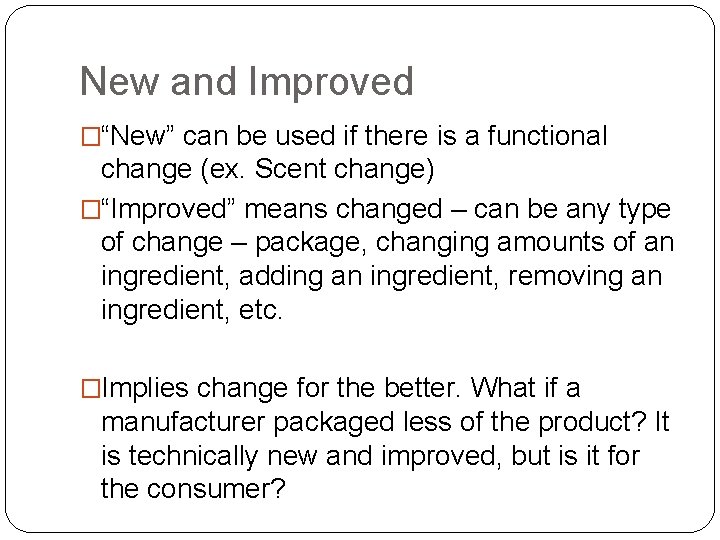 New and Improved �“New” can be used if there is a functional change (ex.