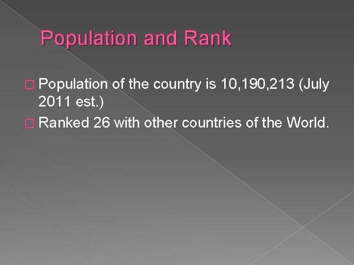 Population and Rank � Population of the country is 10, 190, 213 (July 2011