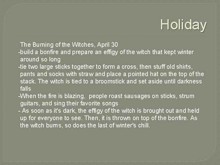 Holiday � The Burning of the Witches, April 30 -build a bonfire and prepare