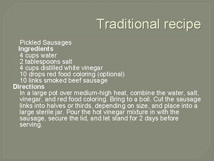 Traditional recipe Pickled Sausages Ingredients � 4 cups water � 2 tablespoons salt �