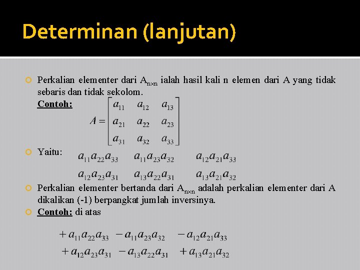 Determinan (lanjutan) Perkalian elementer dari An n ialah hasil kali n elemen dari A