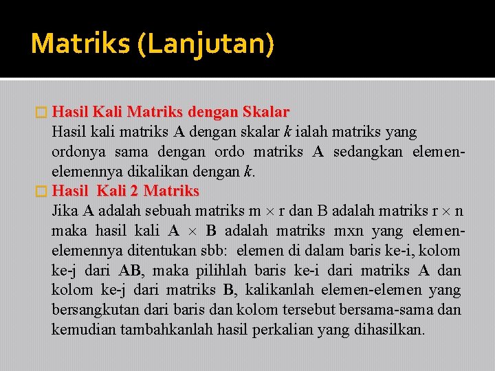 Matriks (Lanjutan) � Hasil Kali Matriks dengan Skalar Hasil kali matriks A dengan skalar