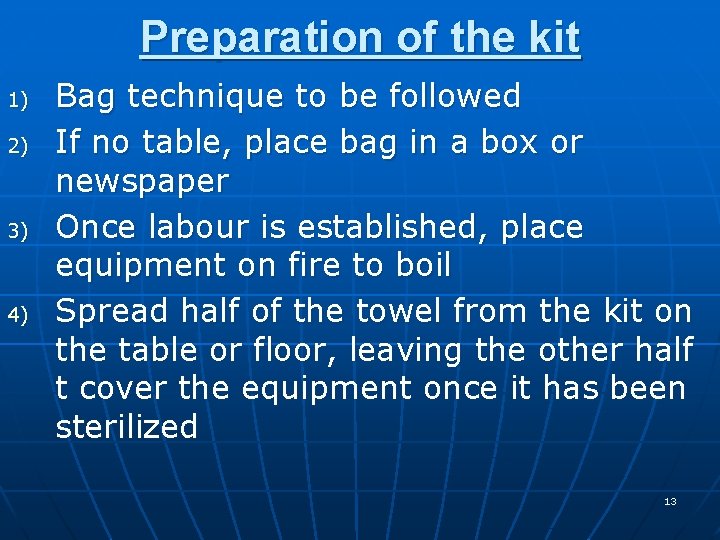 Preparation of the kit 1) 2) 3) 4) Bag technique to be followed If