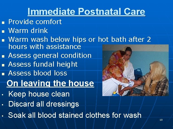 Immediate Postnatal Care n n n Provide comfort Warm drink Warm wash below hips