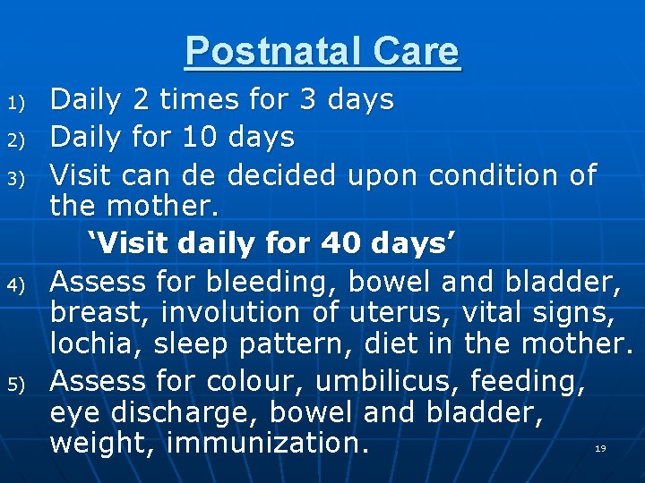 Postnatal Care 1) 2) 3) 4) 5) Daily 2 times for 3 days Daily