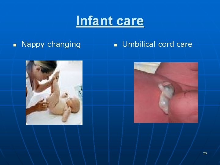 Infant care n Nappy changing n Umbilical cord care 25 