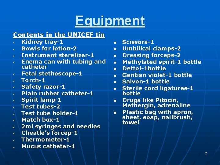 Equipment Contents in the UNICEF tin § § § § Kidney tray-1 Bowls for