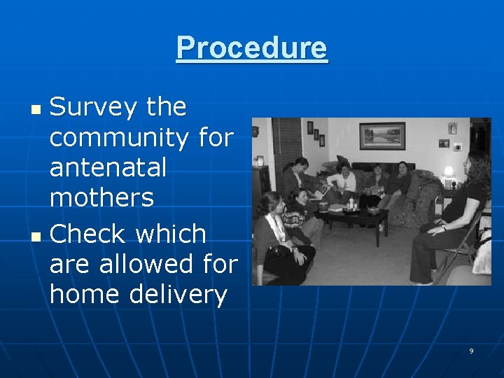 Procedure Survey the community for antenatal mothers n Check which are allowed for home