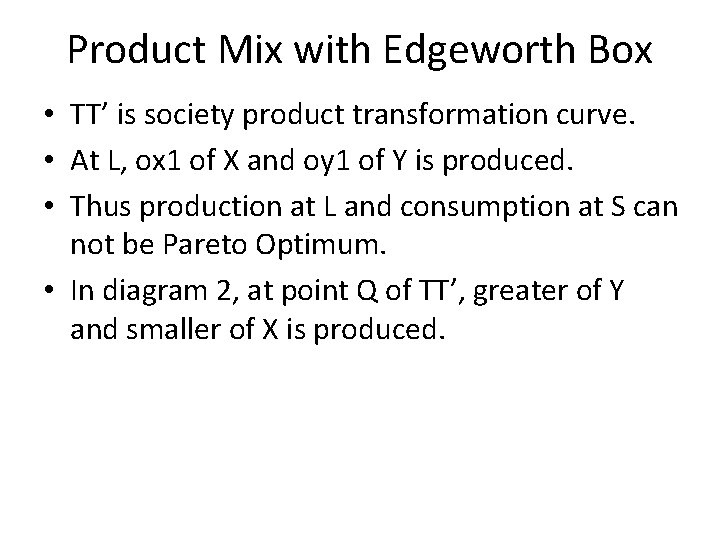 Product Mix with Edgeworth Box • TT’ is society product transformation curve. • At