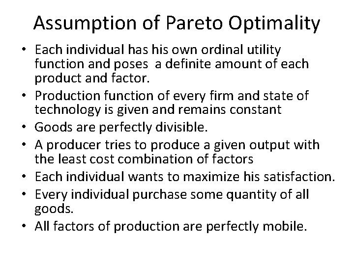Assumption of Pareto Optimality • Each individual has his own ordinal utility function and