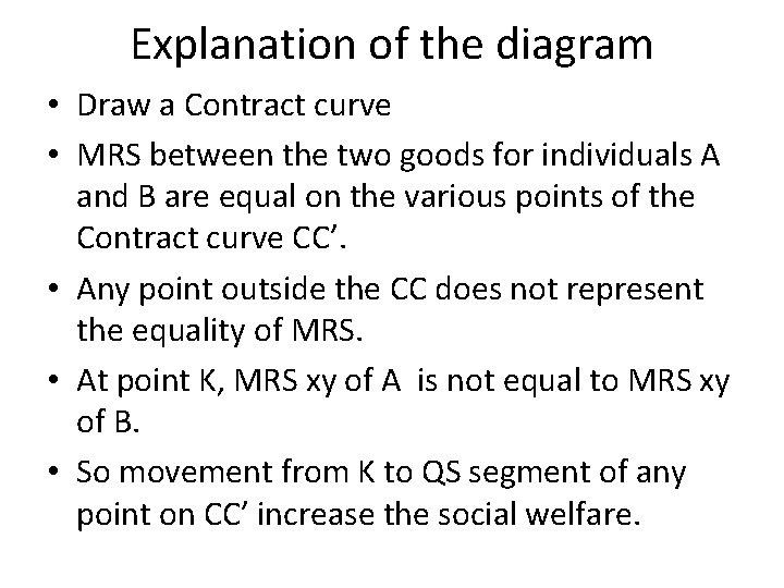 Explanation of the diagram • Draw a Contract curve • MRS between the two