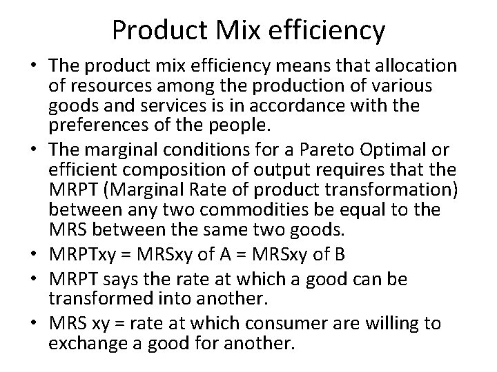 Product Mix efficiency • The product mix efficiency means that allocation of resources among