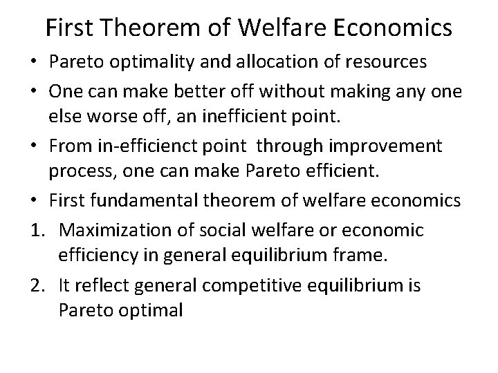 First Theorem of Welfare Economics • Pareto optimality and allocation of resources • One