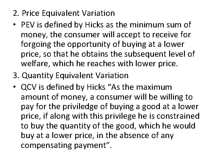 2. Price Equivalent Variation • PEV is defined by Hicks as the minimum sum
