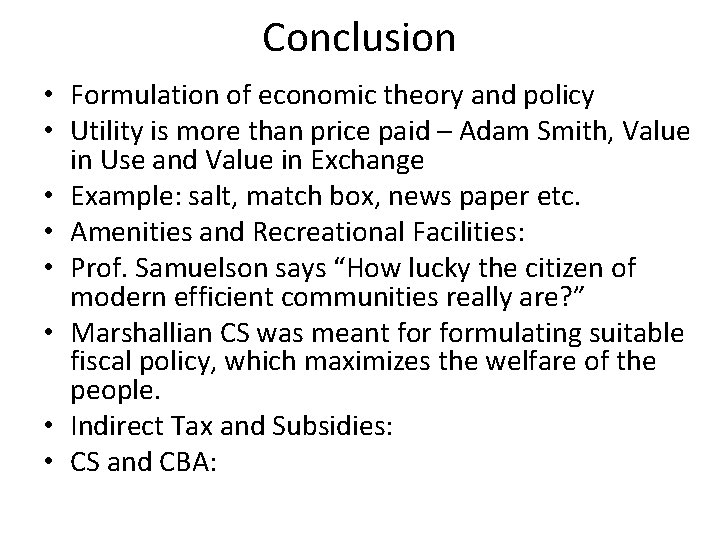 Conclusion • Formulation of economic theory and policy • Utility is more than price