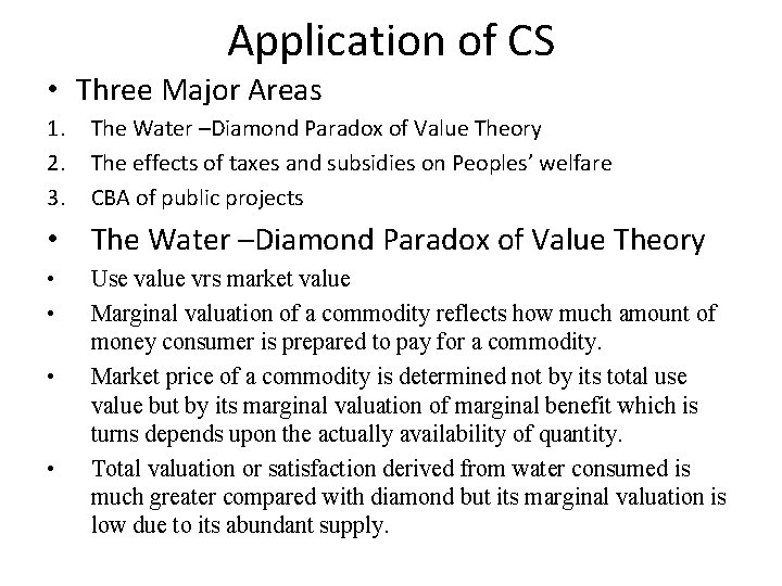 Application of CS • Three Major Areas 1. 2. 3. The Water –Diamond Paradox