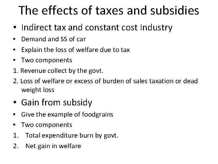 The effects of taxes and subsidies • Indirect tax and constant cost Industry •