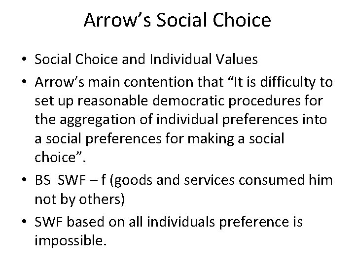Arrow’s Social Choice • Social Choice and Individual Values • Arrow’s main contention that