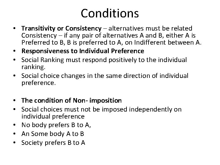 Conditions • Transitivity or Consistency – alternatives must be related Consistency – if any