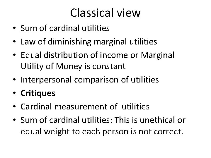 Classical view • Sum of cardinal utilities • Law of diminishing marginal utilities •