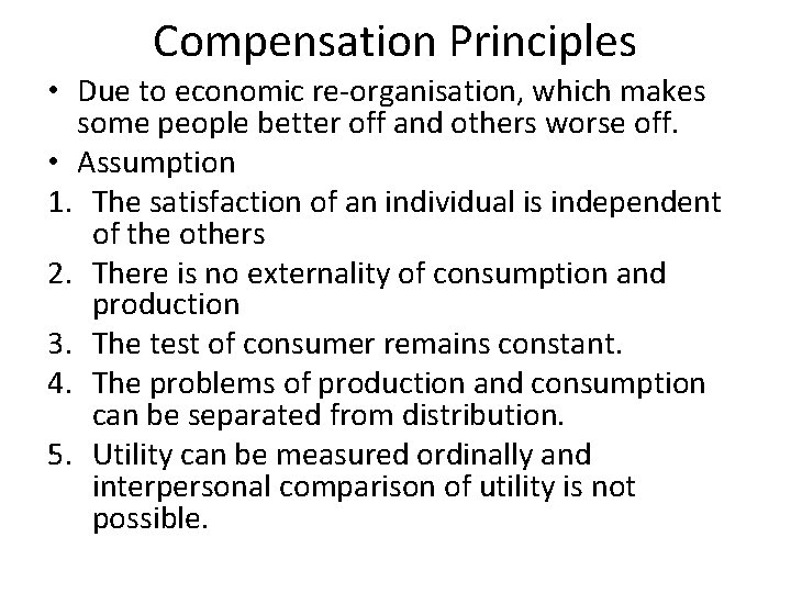 Compensation Principles • Due to economic re-organisation, which makes some people better off and