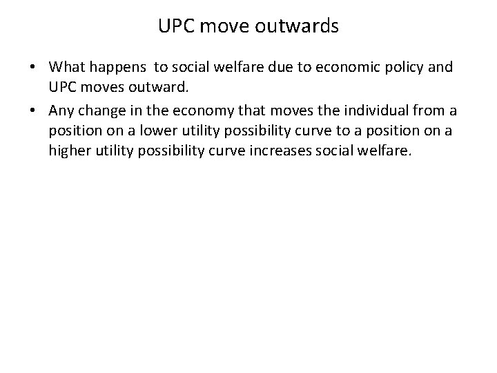 UPC move outwards • What happens to social welfare due to economic policy and