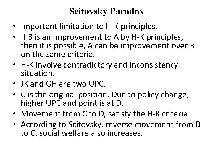 Scitovsky Paradox • Important limitation to H-K principles. • If B is an improvement