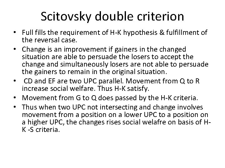Scitovsky double criterion • Full fills the requirement of H-K hypothesis & fulfillment of