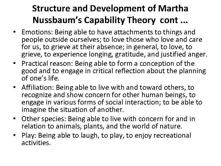 Structure and Development of Martha Nussbaum’s Capability Theory cont. . . • Emotions: Being