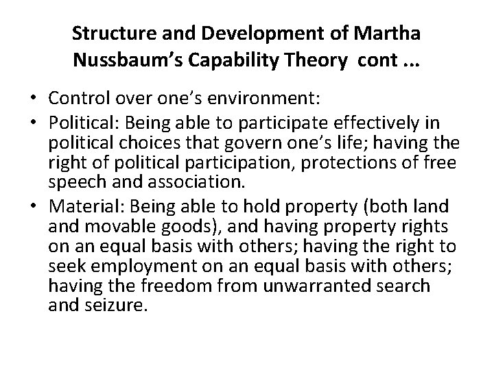 Structure and Development of Martha Nussbaum’s Capability Theory cont. . . • Control over