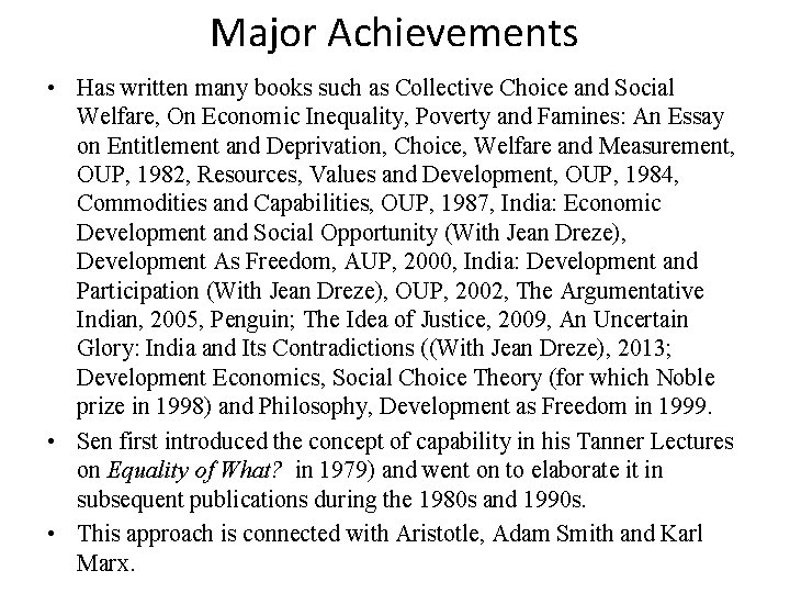 Major Achievements • Has written many books such as Collective Choice and Social Welfare,