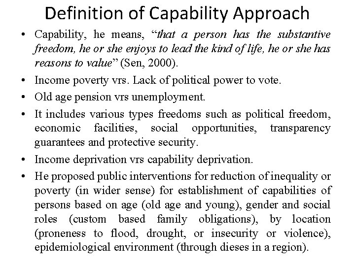 Definition of Capability Approach • Capability, he means, “that a person has the substantive