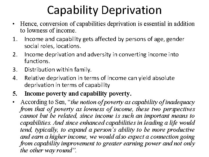 Capability Deprivation • Hence, conversion of capabilities deprivation is essential in addition to lowness
