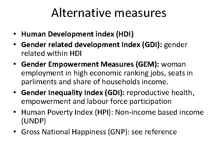 Alternative measures • Human Development index (HDI) • Gender related development Index (GDI): gender