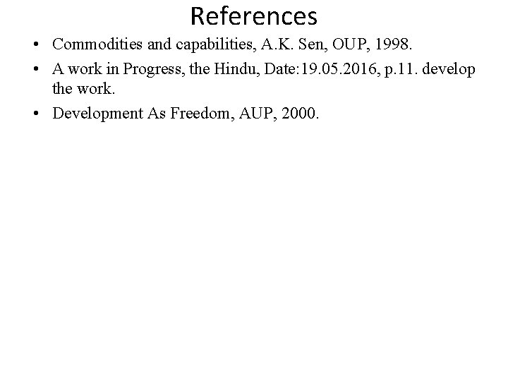 References • Commodities and capabilities, A. K. Sen, OUP, 1998. • A work in