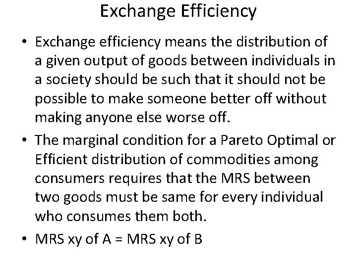 Exchange Efficiency • Exchange efficiency means the distribution of a given output of goods