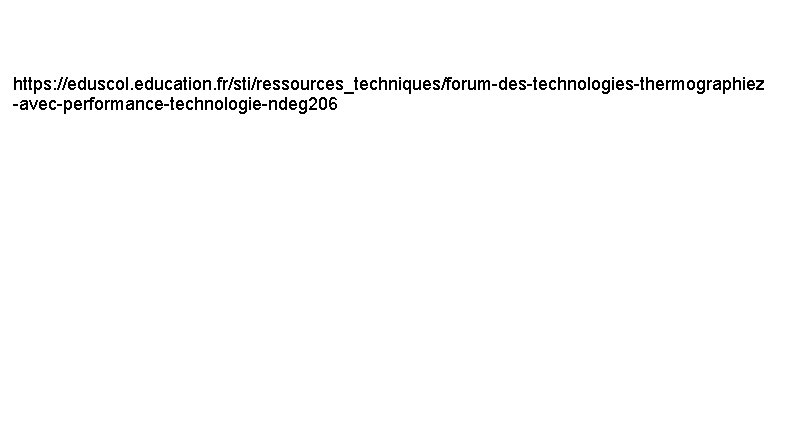 https: //eduscol. education. fr/sti/ressources_techniques/forum-des-technologies-thermographiez -avec-performance-technologie-ndeg 206 