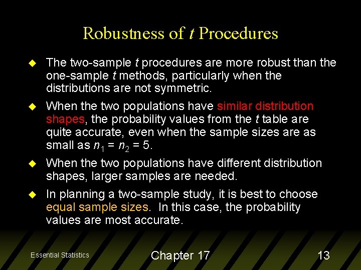 Robustness of t Procedures u u The two-sample t procedures are more robust than