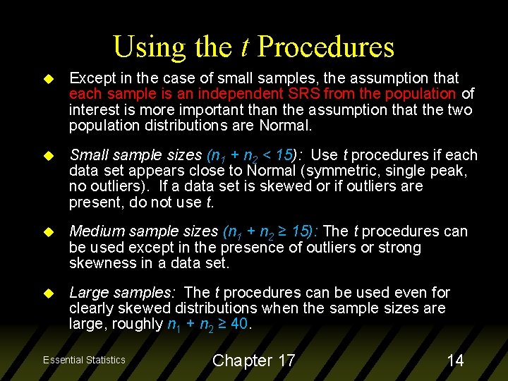 Using the t Procedures u Except in the case of small samples, the assumption