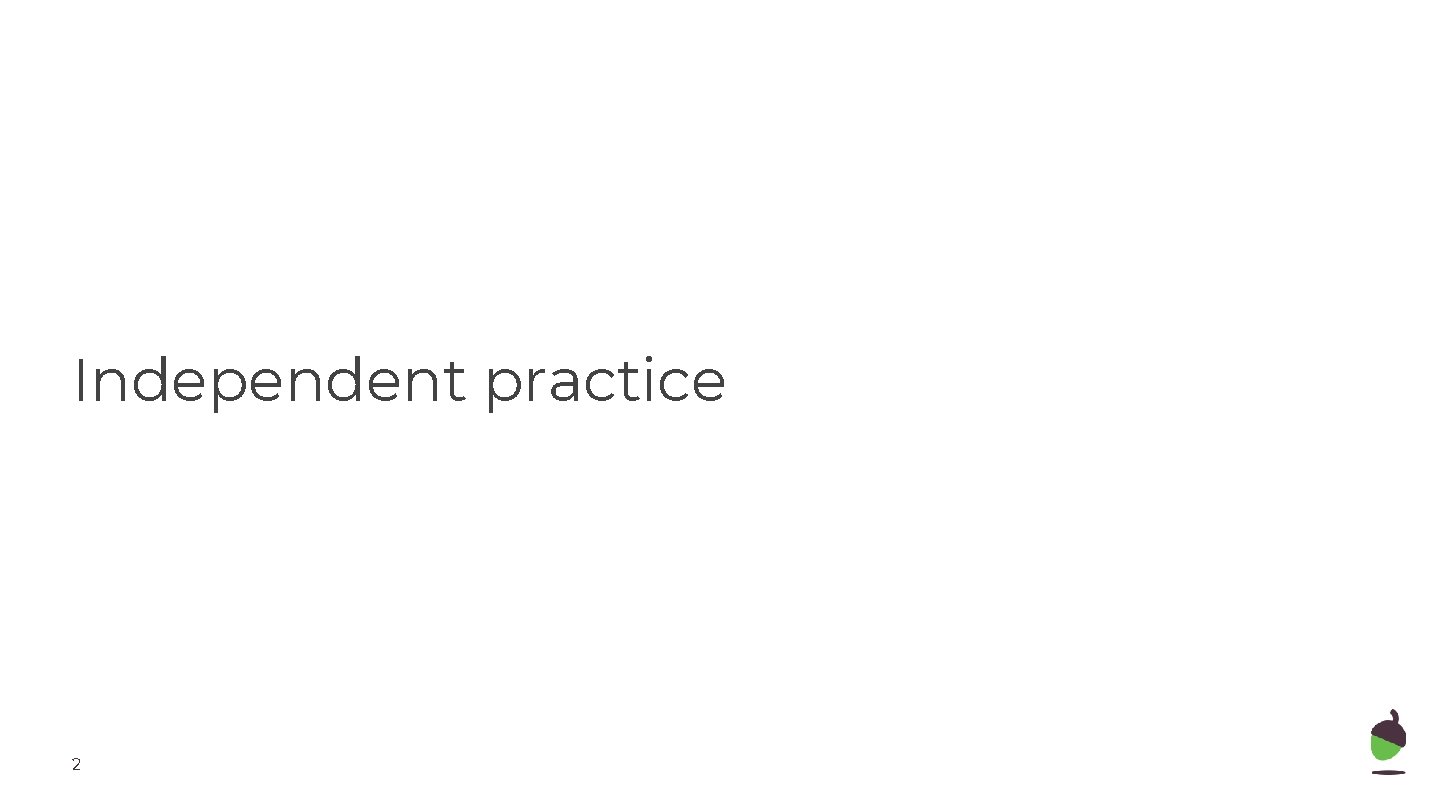 Independent practice 2 